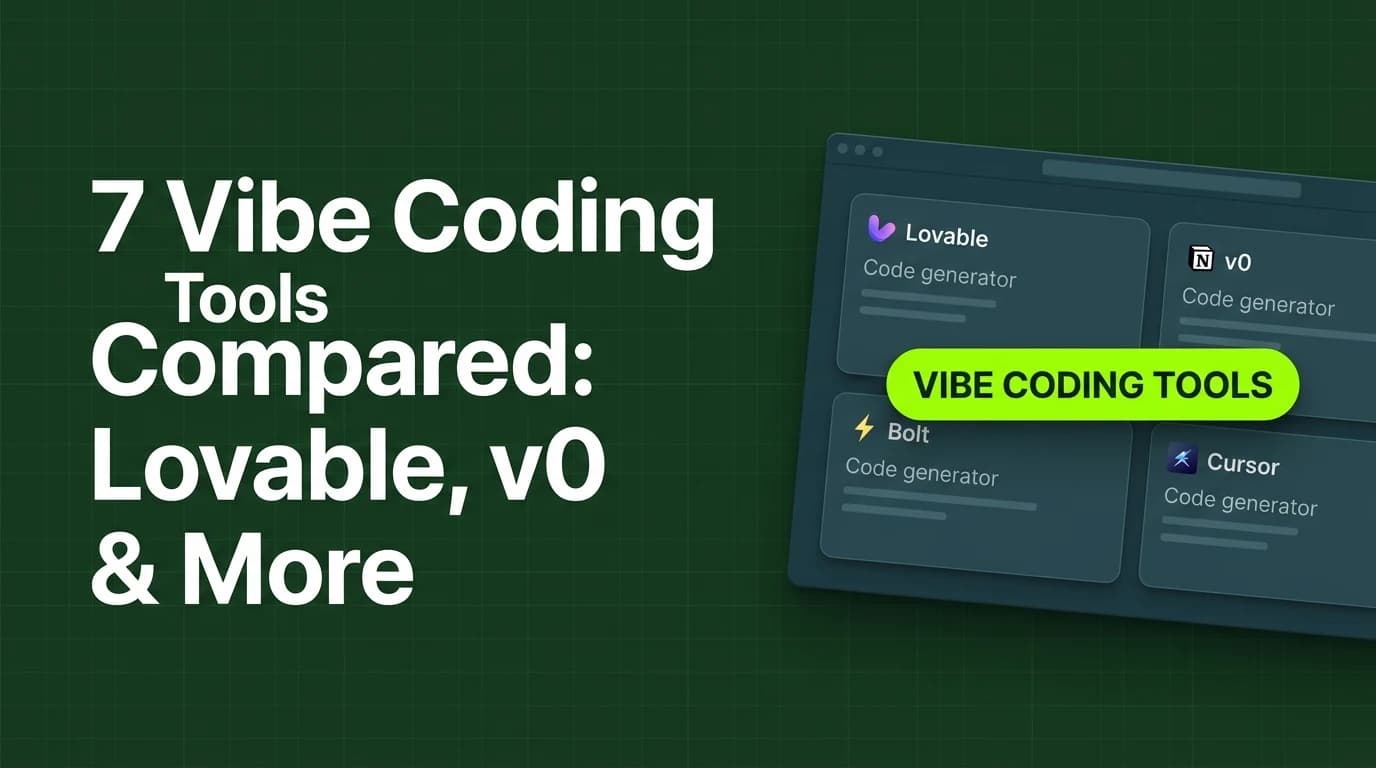 7 Vibe Coding Tools Compared: Lovable, v0 and More (2026)