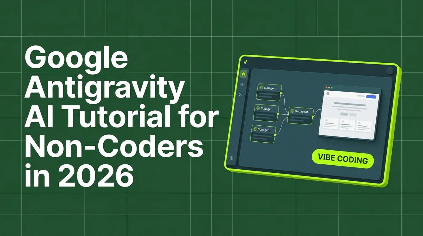 Google Antigravity AI Tutorial for Non-Coders: Build Apps Without Code in 2026
